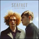 (LP RELEASE 22/5, 2026) SEAFRET - TELL ME IT'S REAL thumbnail