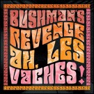 (LP RELEASE 29/5, 2026) BUSHMAN'S REVENGE - AH, LES VACHES thumbnail