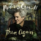 (LP RELEASE 26/6, 2026) RODNEY CROWELL - THEN AGAIN (SIGNED) thumbnail
