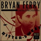 (LP RELEASE 10/4, 2026) THE BRYAN FERRY ORCHESTRA - BITTER-SWEET thumbnail