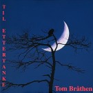 (CD-sjelden) TOM BRÅTHEN - TIL ETTERTANKE (SIGNERT) thumbnail