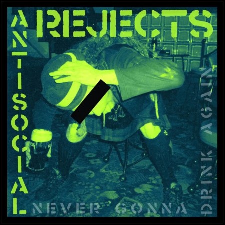 (LP) ANTI SOCIAL REJECTS - NEVER GONNA DRINK AGAIN