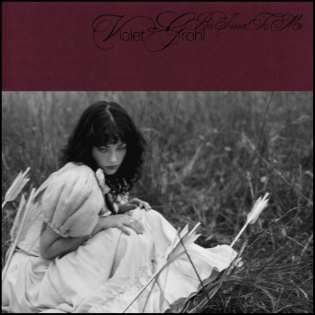 (LP RELEASE 29/5, 2026) VIOLET GROHL - BE SWEET TO ME