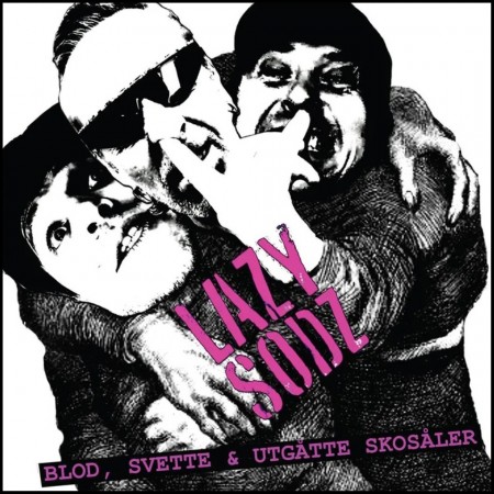 (LP) LAZY SODZ - BLOD, SVETTE OG UTGÅTTE SKOSÅLER
