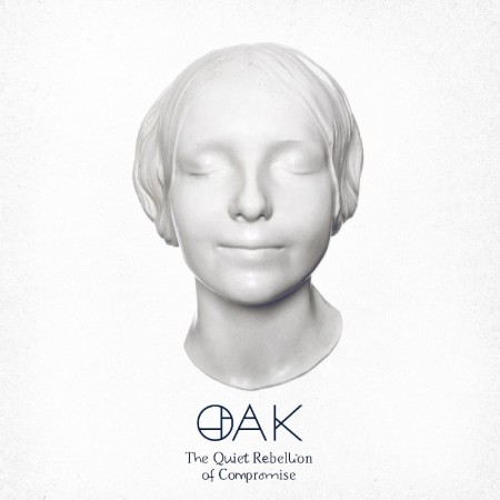(LP) OAK - THE QUIET REBELLION OF COMPROMISE (INDIE EXCLUSIVE)