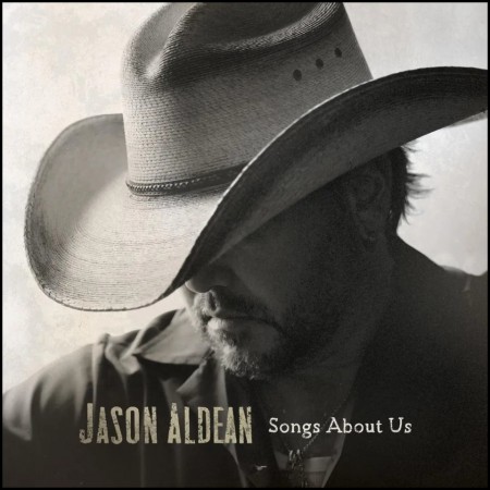 (CD RELEASE 24/4, 2026) JASON ALDEAN - SONGS ABOUT US
