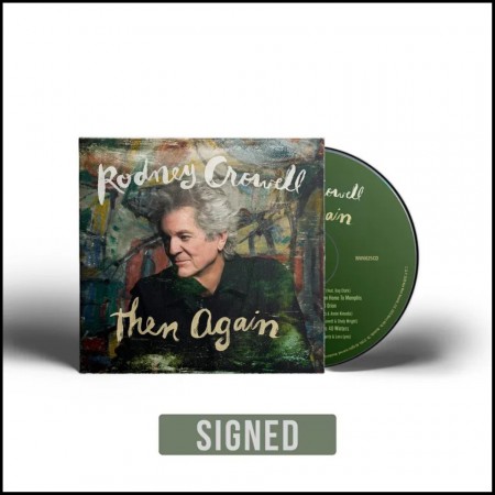(CD RELEASE 26/6, 2026) RODNEY CROWELL - THEN AGAIN (SIGNED)