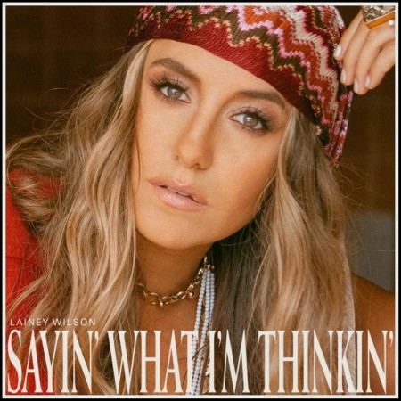 (LP) LAINEY WILSON - SAYIN' WHAT I'M THINKIN'