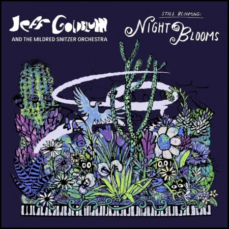 (BLU-RAY RELEASE 5/6, 2026) JEFF GOLDBLUM & THE MILDRED SNITZER ORCHESTRA - NIGHT BLOOMS