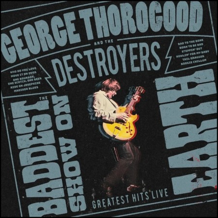 (CD RELEASE 12/6, 2026) GEORGE THOROGOOD & THE DESTROYERS - THE BADDEST SHOW ON EARTH: GREATEST HITS LIVE