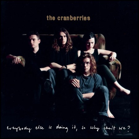 (CD RELEASE 22/5, 2026) THE CRANBERRIES - EVERYBODY ELSE IS DOING IT, SO WHY CAN'T WE? (DELUXE EDITION)