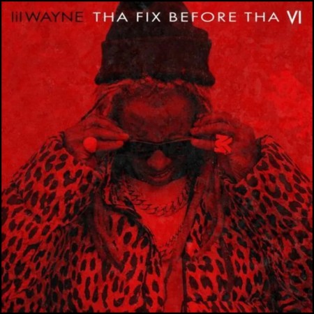 (LP) LIL WAYNE - THA FIX BEFORE THA VI
