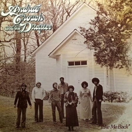 (LP) ANDRAÉ CROUCH AND THE DISCIPLES - TAKE ME BACK