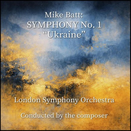 (CD RELEASE 5/6, 2026) MIKE BATT & THE LONDON SYMPHONY ORCHESTRA - SYMPHONY NO.1 - UKRAINE
