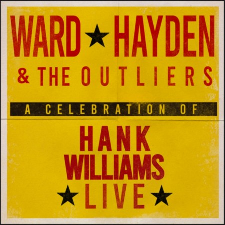(LP) WARD HAYDEN & THE OUTLIERS - A CELEBRATION OF HANK WILLIAMS LIVE