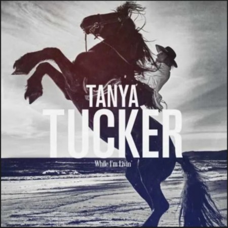(LP) TANYA TUCKER - WHILE I'M LIVIN'