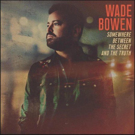 (LP) WADE BOWEN - SOMEWHERE BETWEEN THE SECRET AND THE TRUTH