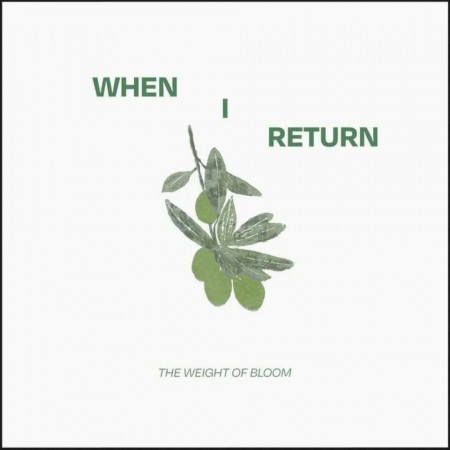 (CD) WHEN I RETURN - THE WEIGHT OF BLOOM