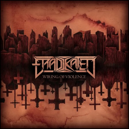 (LP RELEASE 8/5, 2026) ERADIKATED - WIRING OF VIOLENCE