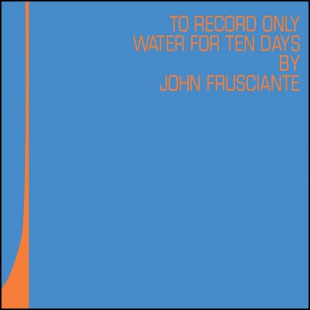 (LP) JOHN FRUSCIANTE - TO RECORD ONLY WATER FOR TEN DAYS