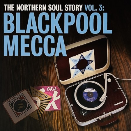 (LP) VARIOUS - THE NORTHERN SOUL STORY VOL.3: BLACKPOOL MECCA (EU2010)