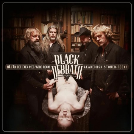 (LP) BLACK DEBBATH - NÅ FÅR DET FAEN MEG VÆRE ROCK! AKADEMISK STONER-ROCK!