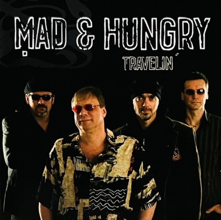 (CD-sjelden) MAD & HUNGRY - TRAVELIN' (NOR2007)