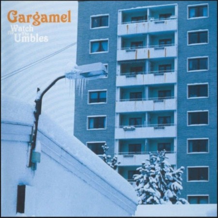 (CD) GARGAMEL - WATCH FOR THE UMBLES